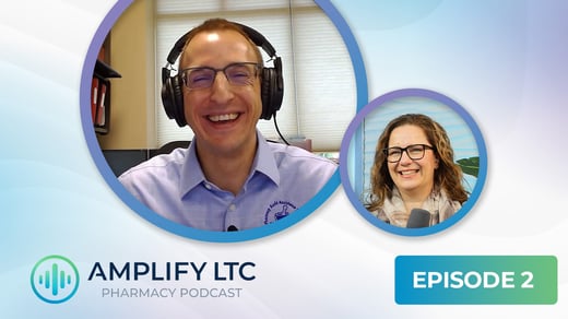 Amplify LTC Pharmacy Podcast Episode 2