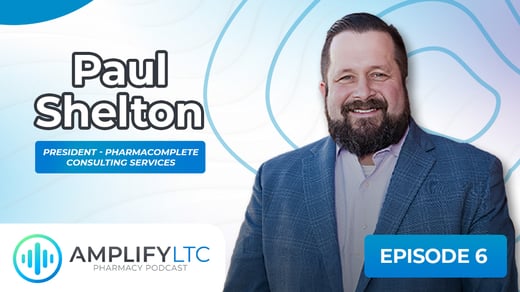 AmplifyLTC Pharmacy Podcast - Paul Shelton