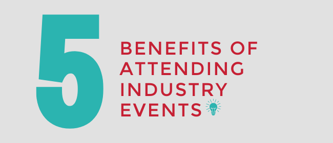 5 Benefits of Attending Industry Events