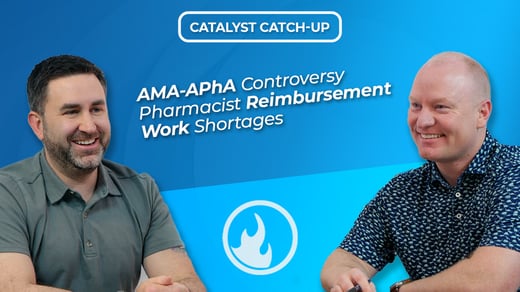 AMA-APhA Controversy, Pharmacist Reimbursement, Work Shortages | Catalyst Catch-Up