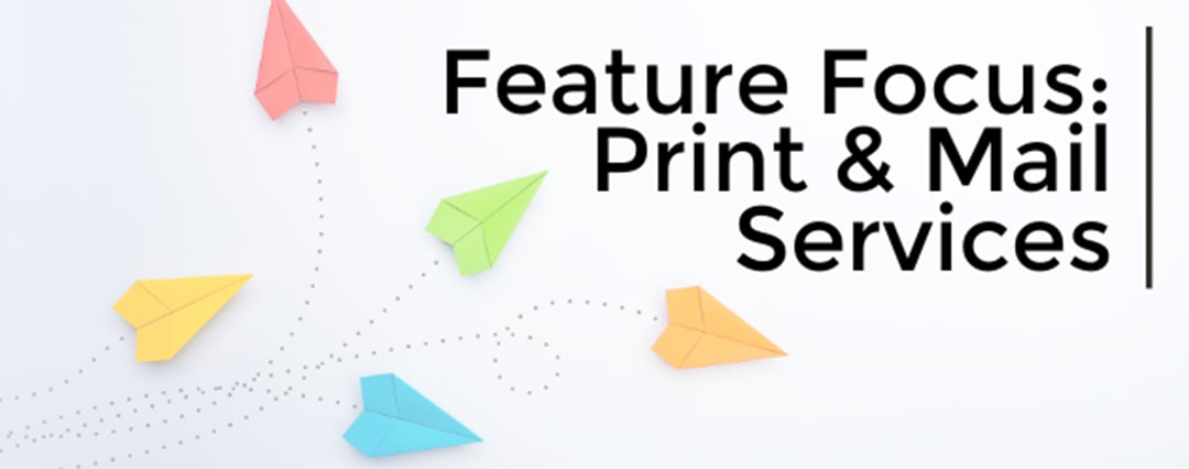 Feature Focus: Print & Mail Services