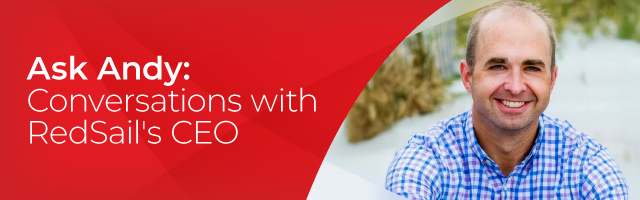 Ask Andy: Conversations with RedSail's CEO