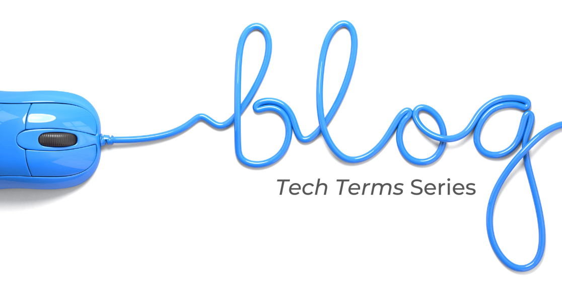Blog Tech Terms Series