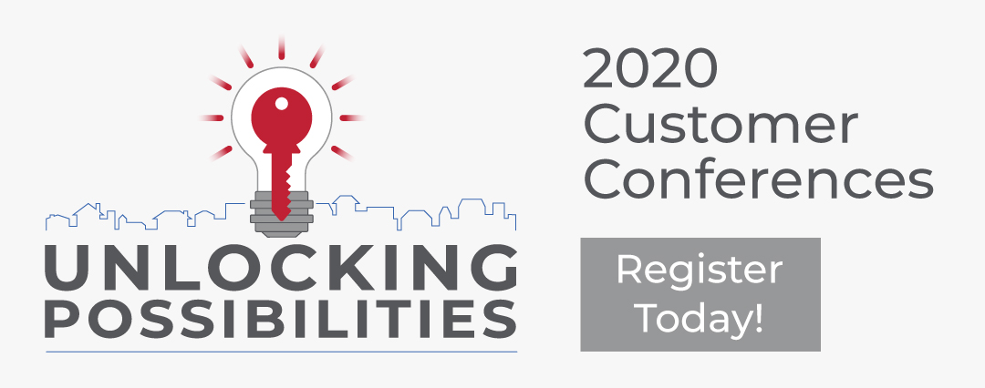 Unlocking Possibilities 2020 Customer Conferences - Register Today! 