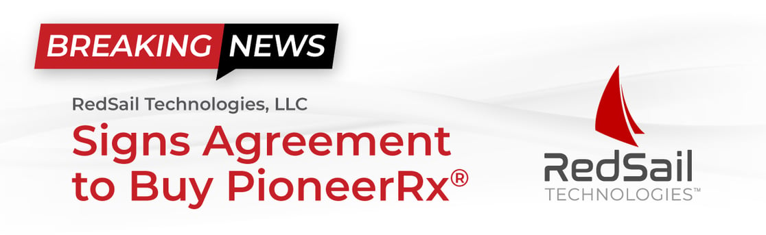 Breaking News: RedSail Technologies, LLC Signs Agreement to Buy PioneerRx®